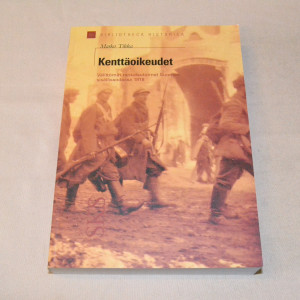 Marko Tikka Kenttäoikeudet - Välittömät rankaisutoimet Suomen sisällissodassa 1918